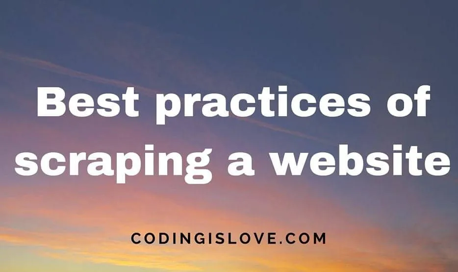 Best practices of scraping website